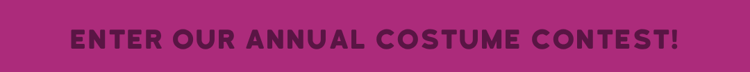 Enter our Annual Halloween Costume Contest