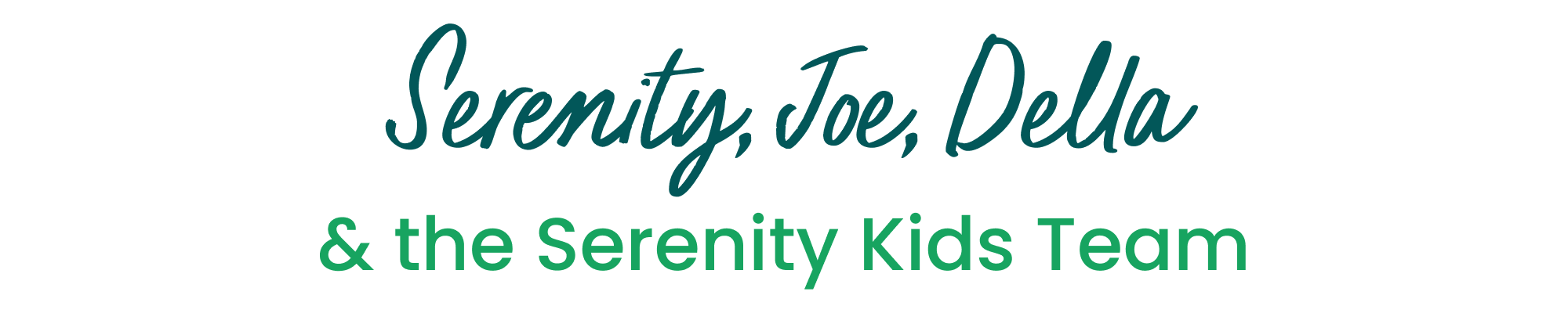 Serenity, Joe, Della & the Serenity Kids Team