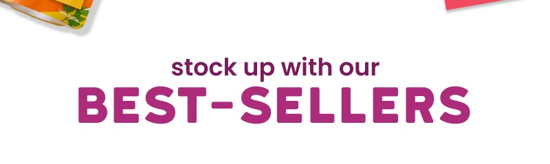 stock up with our best sellers