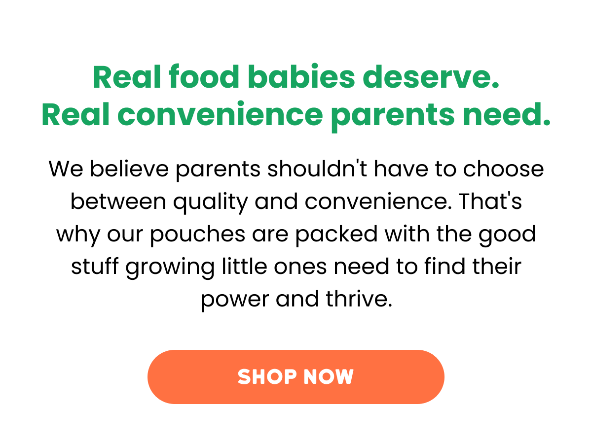 Real food babies deserve. Real convenience parents need.