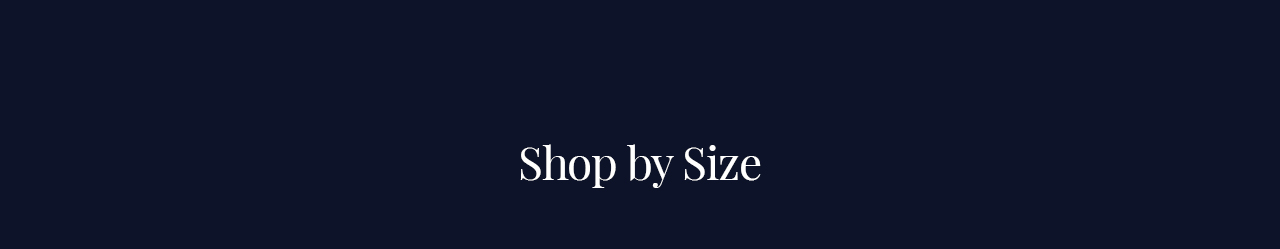 SHOP BY SIZE