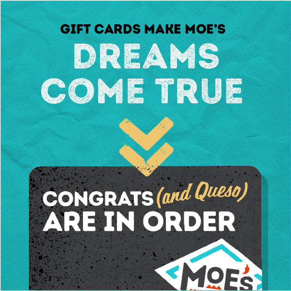 Gift Cards Make Moe's Dreams Come True