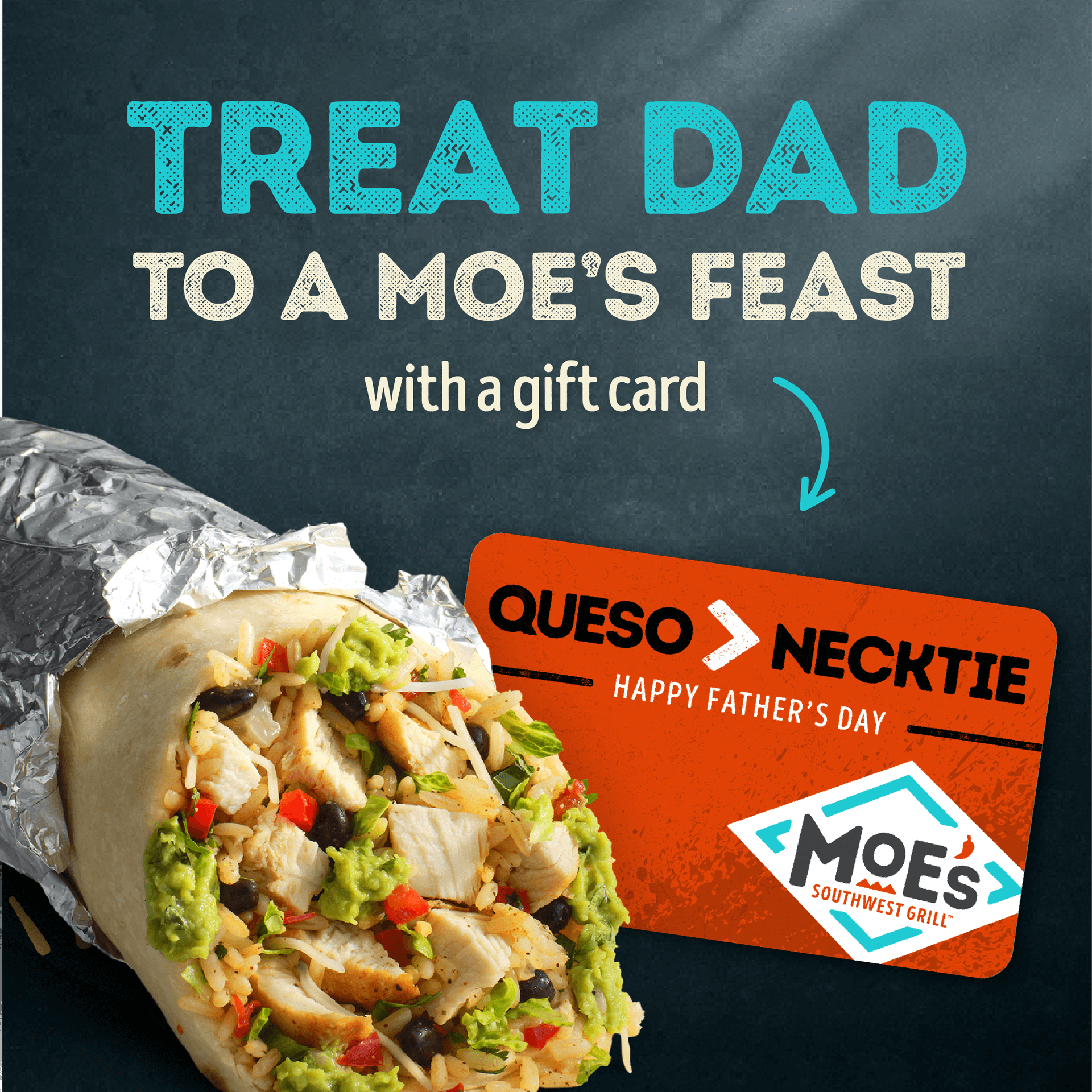 Treat Dad to a Moe's Feast with a gift card