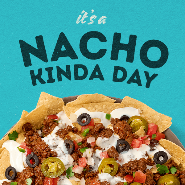 It's a nacho kinda day
