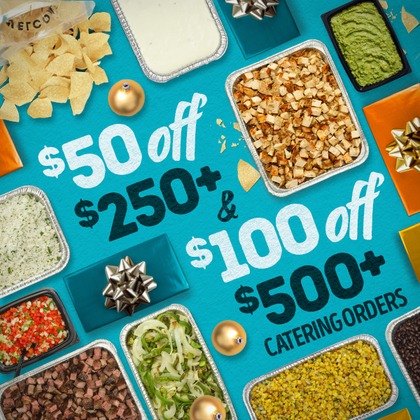 $50 Off $250+ and $100 Off $500+ Catering Orders*