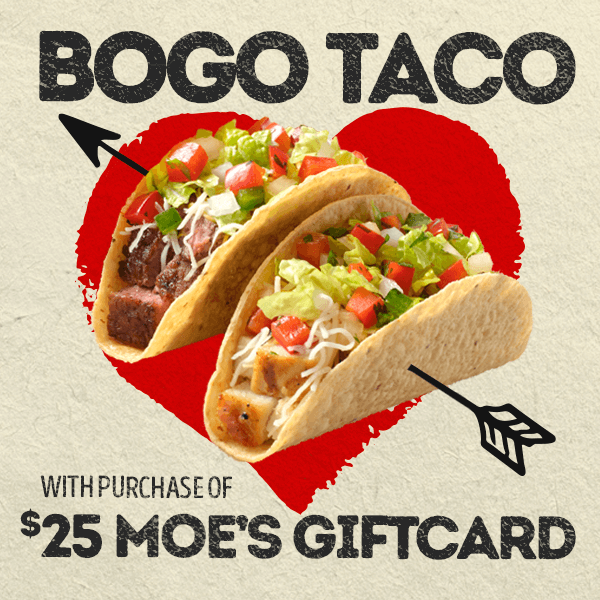 BOGO Taco Reward with a purchase of a $25 Moe's Gift Card