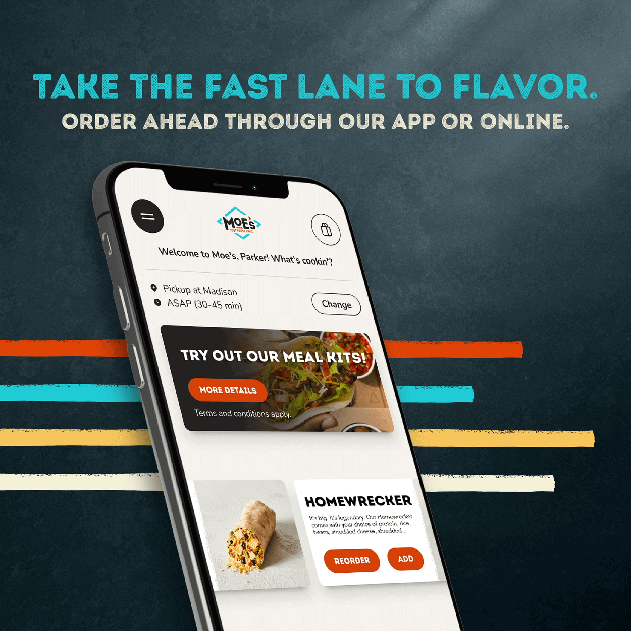 Take the fast lane to flavor. Order ahead through our app or online.