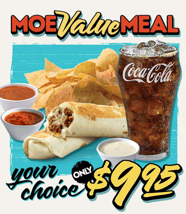 $9.95 Moe Value Meal — Junior Burrito, 2 Tacos or 2 Dippers