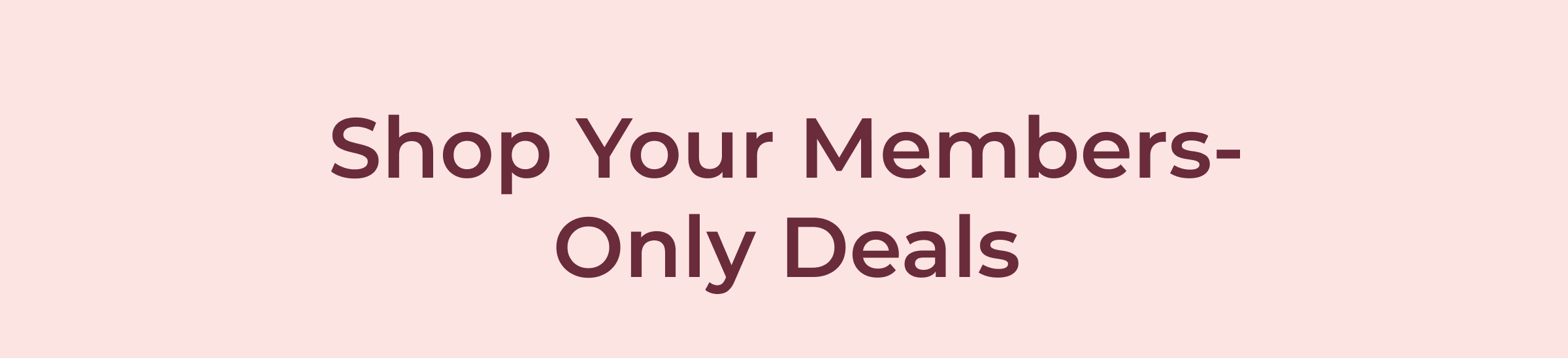 Join Now to Access Member-Only Savings