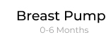 Breast Pumps - 0-6 Months