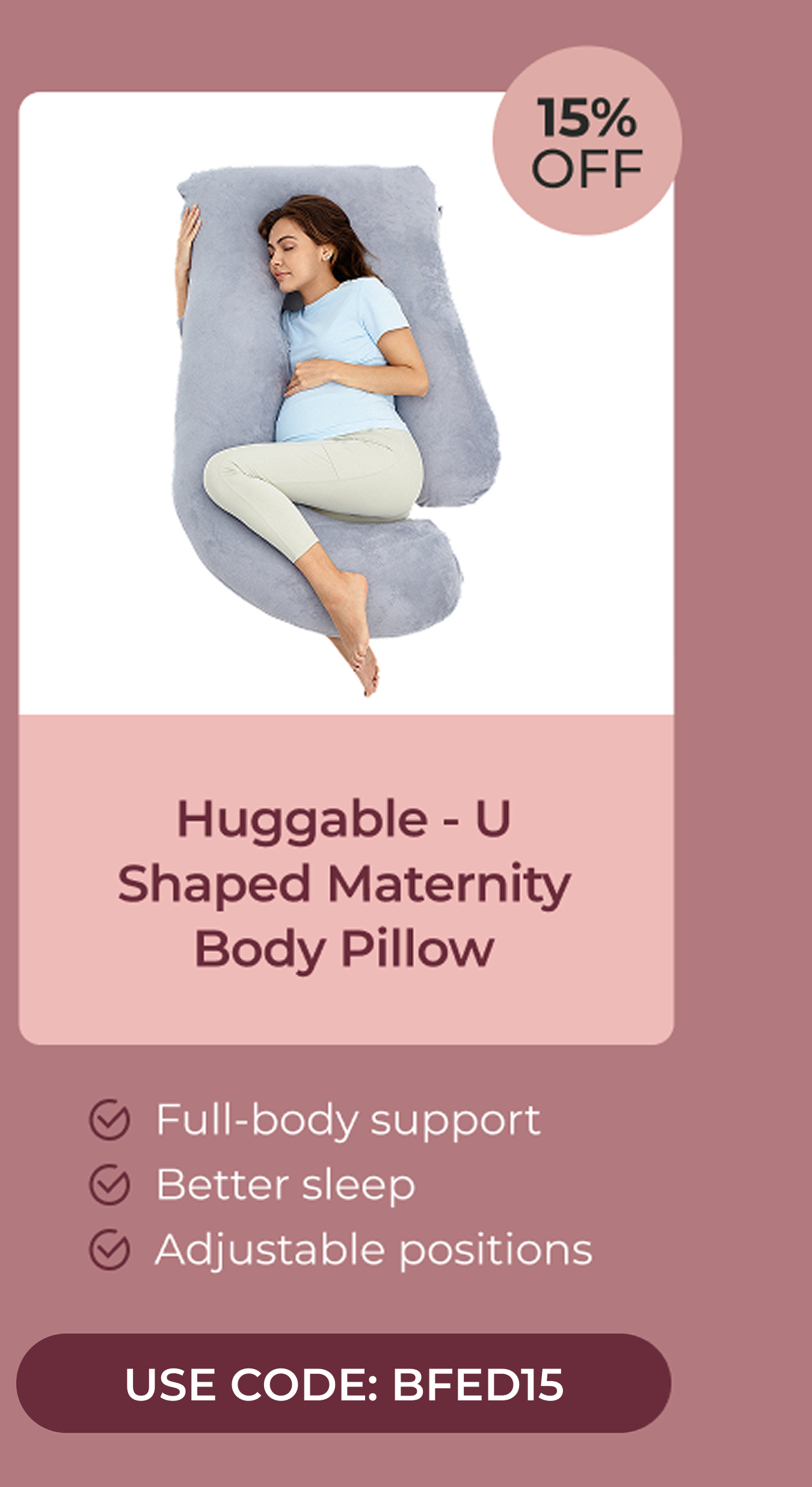 Huggable - U Shaped Maternity Body Pillow