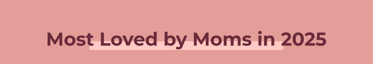 Most Loved by Moms in 2025