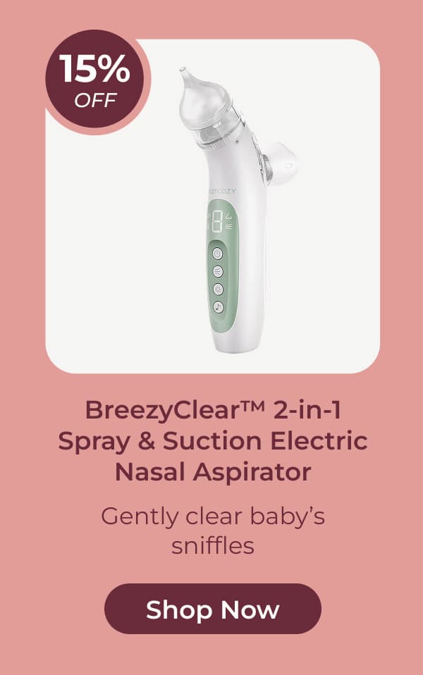 15% OFF BreezyClear™ 2-in-1 Spray & Suction Electric Nasal Aspirator Gently clear baby’s sniffles Shop Now