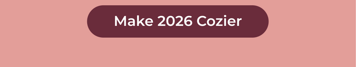 Make 2026 Cozier