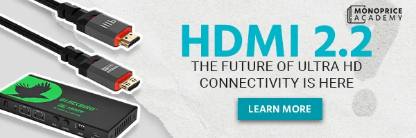 HDMI 2.2: The Future Of Ultra HD Connectivity Is Here. Learn More.
