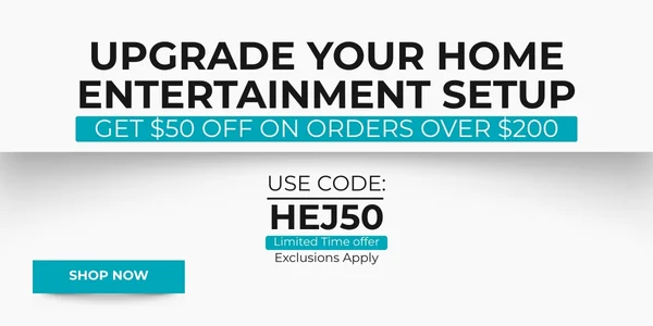 Upgrade Your Home Entertainment Setup: Get $50 Off on Orders Over $200 Use Code: HEJ50. Shop Now!