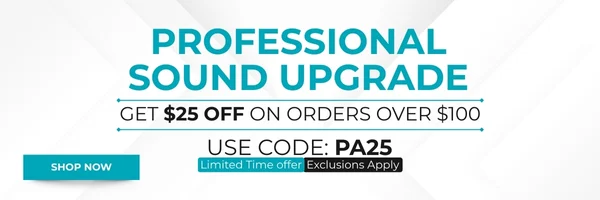 Professional Sound Upgrade: Get $25 off on orders over $100. Use Code: PA25. Apply Shop Now!