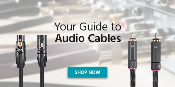 YOUR GUIDE TO AUDIO CABLES
