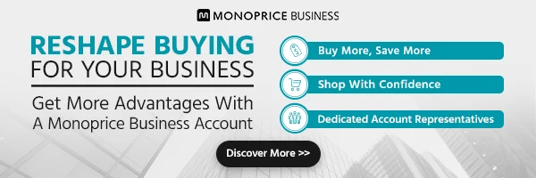 Monoprice Business. Reshape Buying for Your Business. Get More Advantages with a Monoprice Business Account. Buy More, Save More. Shop with Confidence. Easy Ordering. Create a Free Account