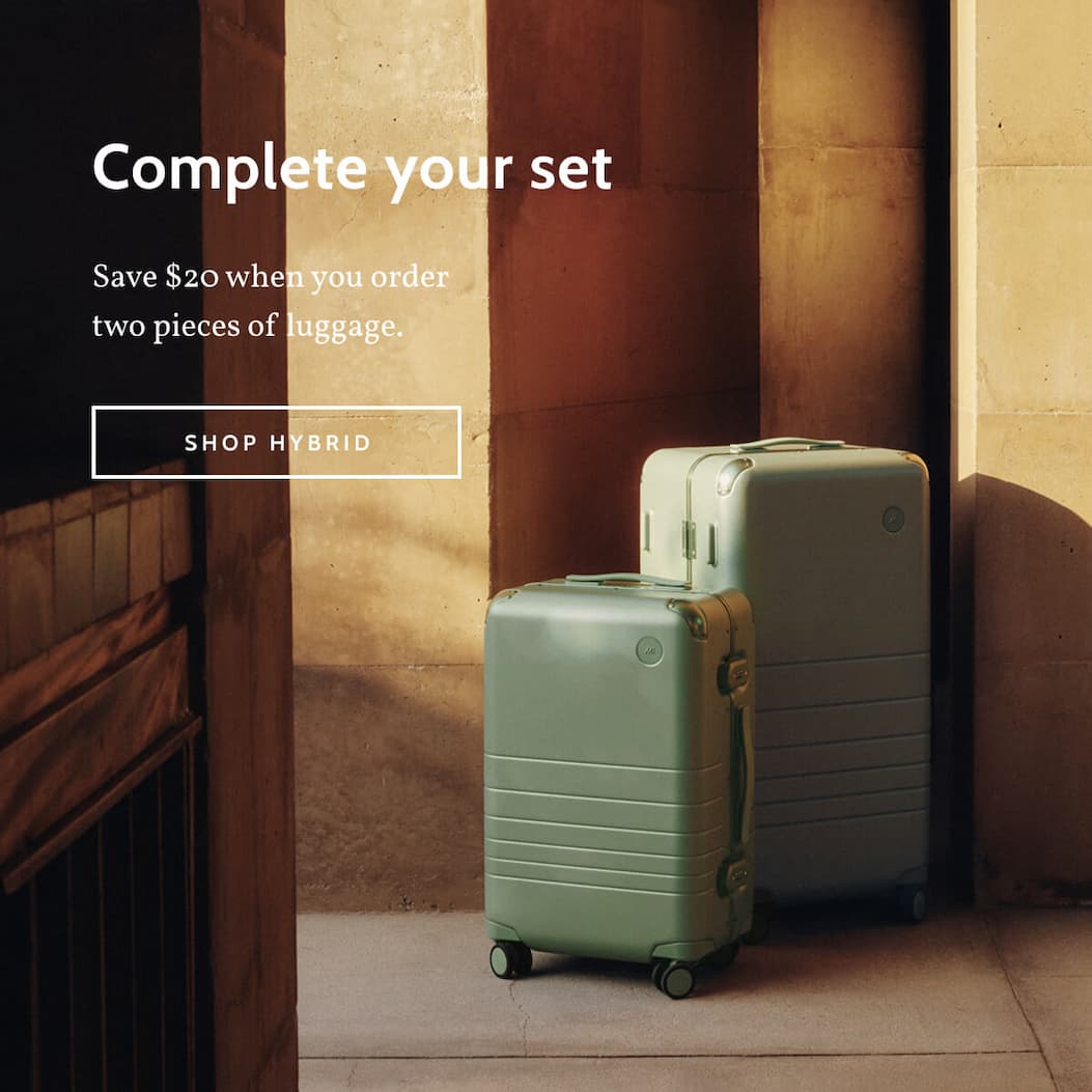 Complete your set. Save $20 when you order two pieces of luggage. Shop Hybrid.