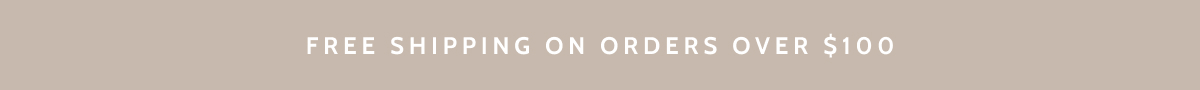 Free shipping on orders over $100.