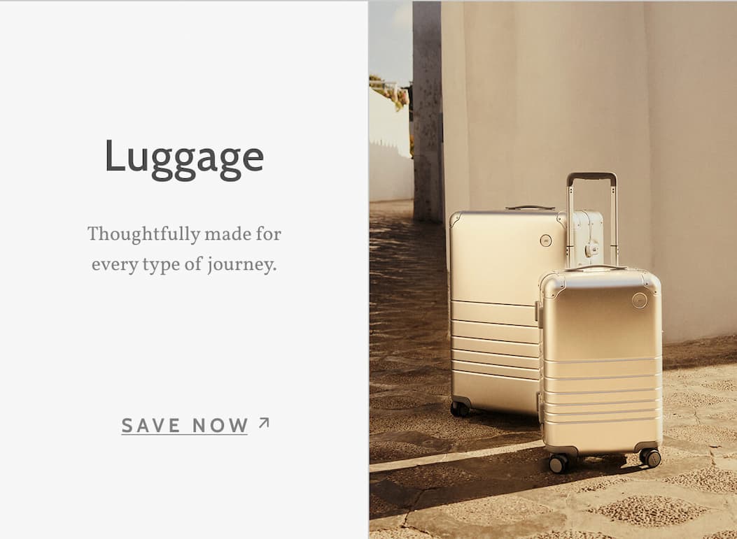 Lugagge. Thoughtfully made for every type of journey. Save now.