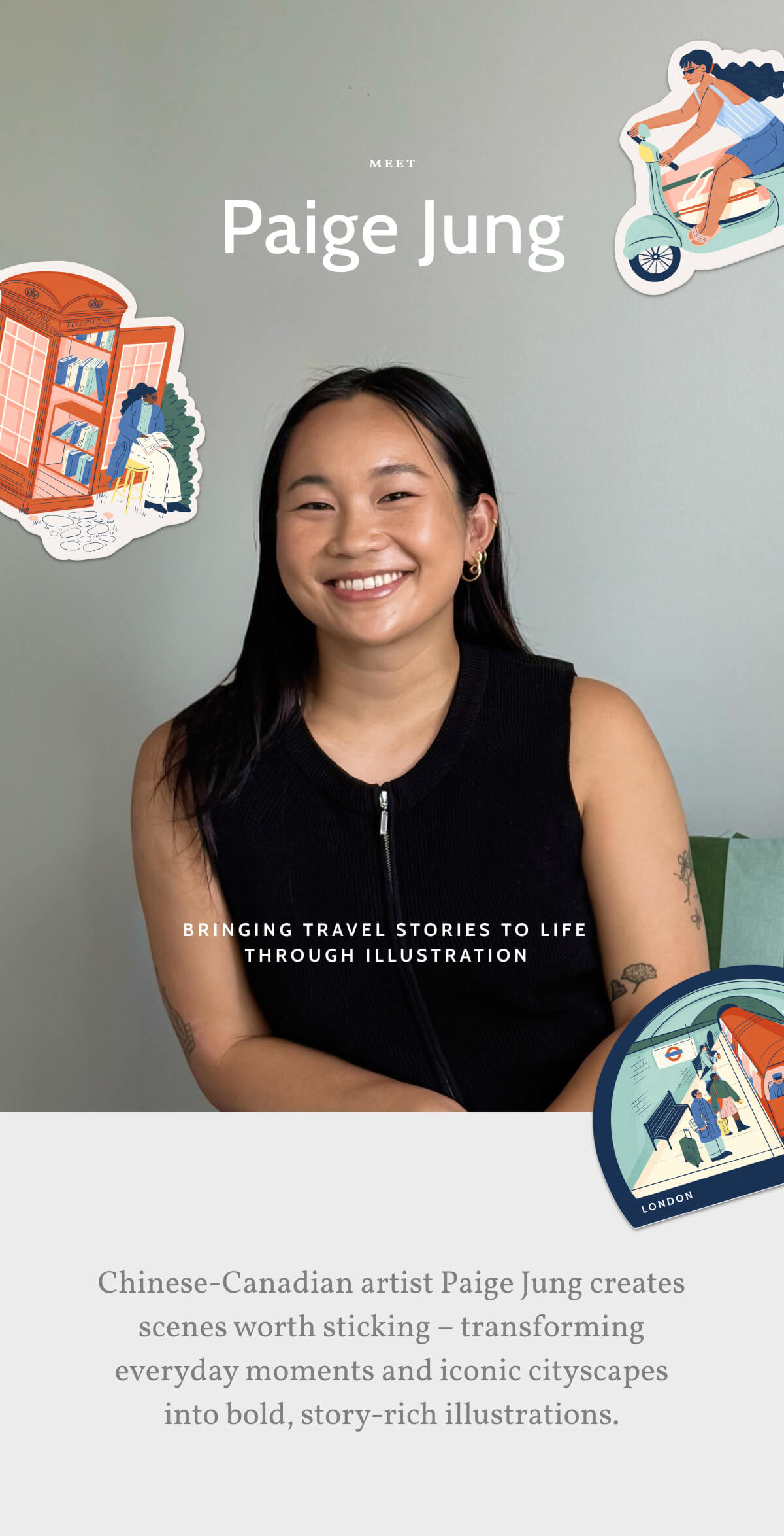 Meet Paige Jung. Bringing travel stories to life through illustration. Chinese-Canadian artist Paige Jung creates scenes worth sticking – transforming everyday moments and iconic cityscapes into bold, story-rich illustrations.