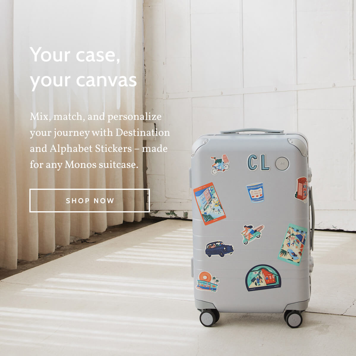 Your case, your canvas. Mix, match, and personalize your journey with Destination and Alphabet Stickers – made for any Monos suitcase. Shop now.