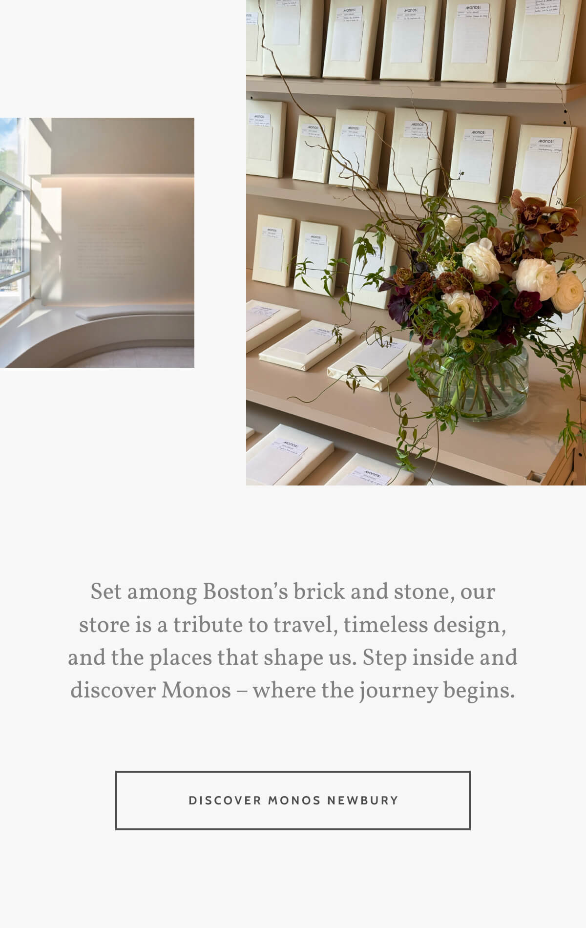 Set among Boston’s brick and stone, our store is a tribute to travel, timeless design, and the places that shape us. Step inside and discover Monos – where the journey begins. Discover Monos Newbury.