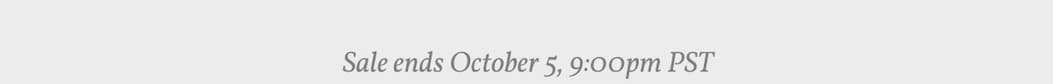 Sale ends October 5, 9:00pm PST.