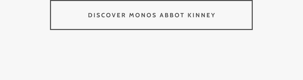 Discover Monos Abbot Kinney.