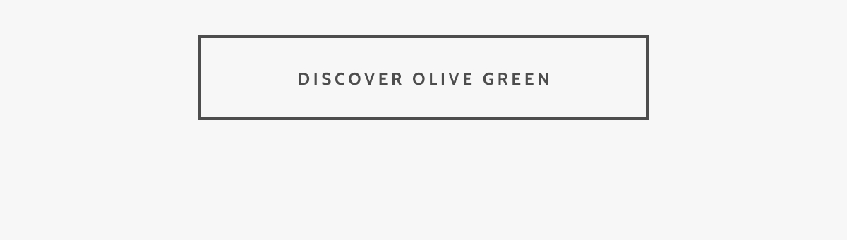 Discover Olive Green.