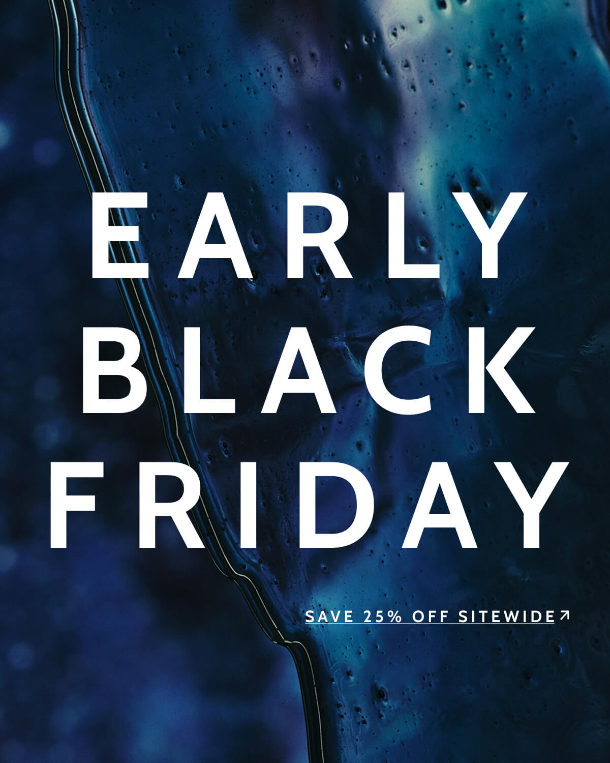 Early Black Friday. Save 25% off sitewide.