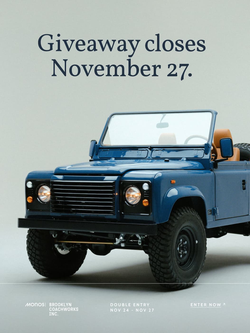 Giveaway closes November 27. Monos. Brooklyn Coachworks Inc. Double Entry. Nov 24 - Nov 27. Enter now.