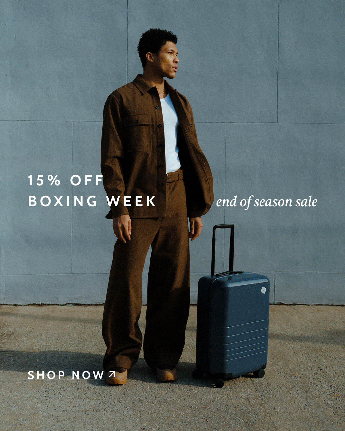 15% off. Boxing Week. End of Season Sale. Shop now.