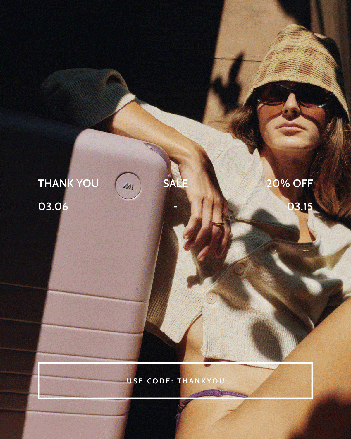 Thank You Sale. 20% Off. 03.06 - 03.15. Use Code: THANK YOU.