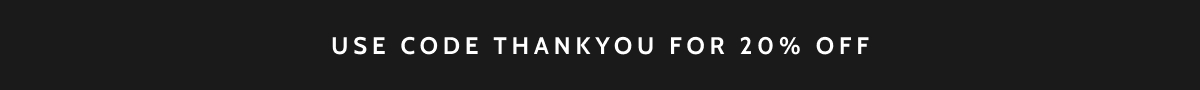 Use code THANKYOU for 20% Off.