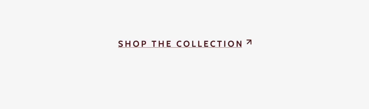 Shop the Collection.