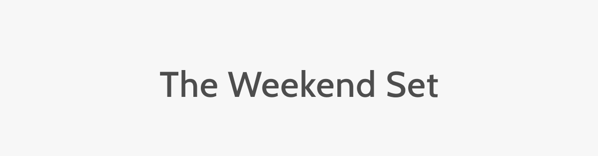 The Weekend Set.