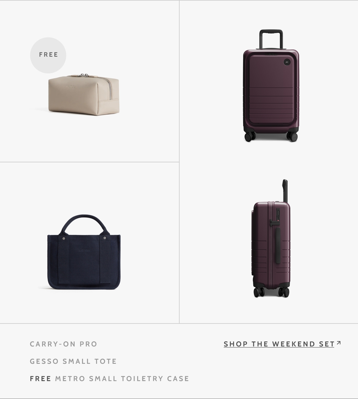 Free. Carry-On Pro. Gesso Small Tote. Free Metro Small Toiletry Case. Shop the Weekend Set.