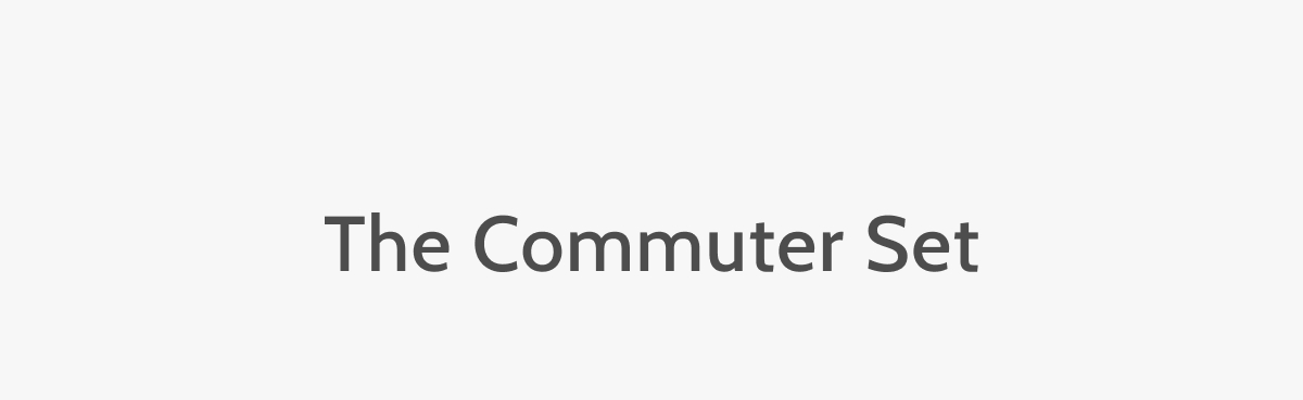 The Commuter Set.