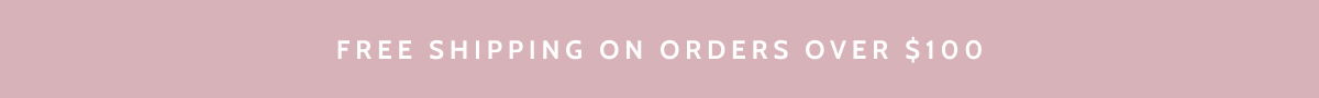 Free shipping on orders over $100.