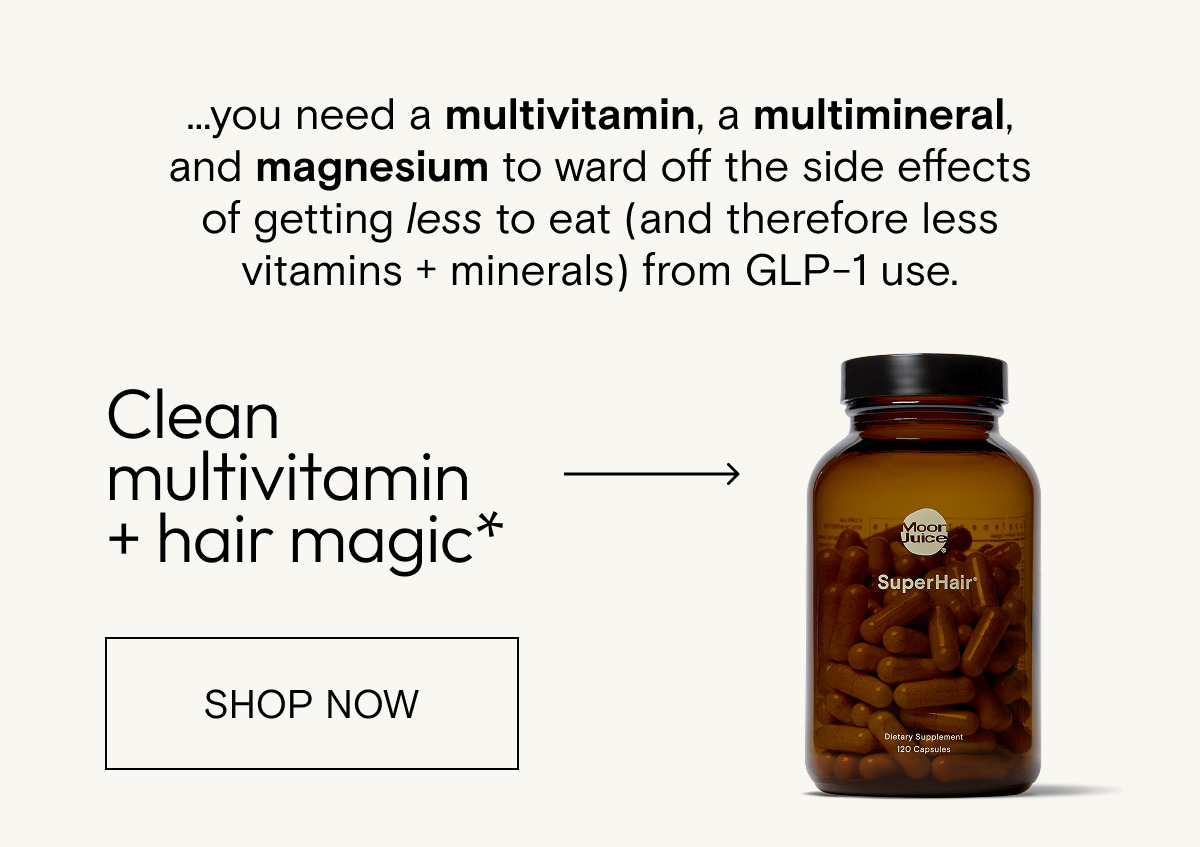 While you might be experiencing the benefits of a GLP-1 (and there are many!), you’re potentially getting less of the things your body needs to function. This could lead to deficiencies in key vitamins and minerals. 3 potent, bioavailable supplements to help fill the gaps and keep the signs of nutritional deficiency at bay. Shop SuperHair.