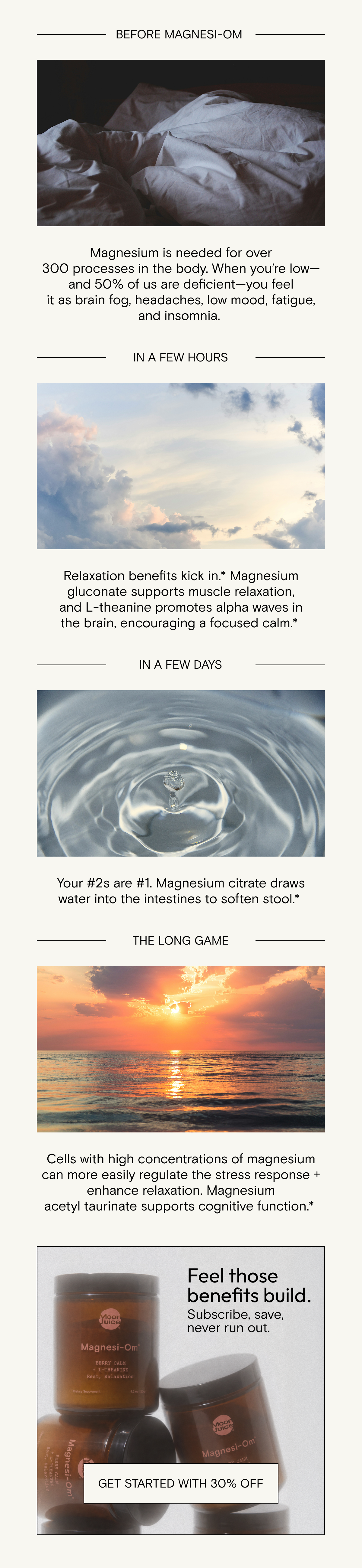 Feel those benefits build.&nbsp;Subscribe, save, never run out with 30% off Magnesi-Om magnesium supplement.&nbsp;