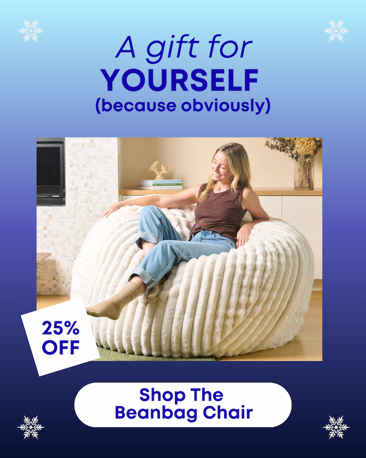 A Gift For Yourself (because obviously)- Shop The Beanbag Chair