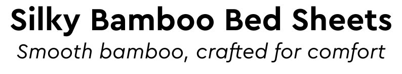 Silky Bamboo Bed Sheets- smooth bamboo, crafted for comfort
