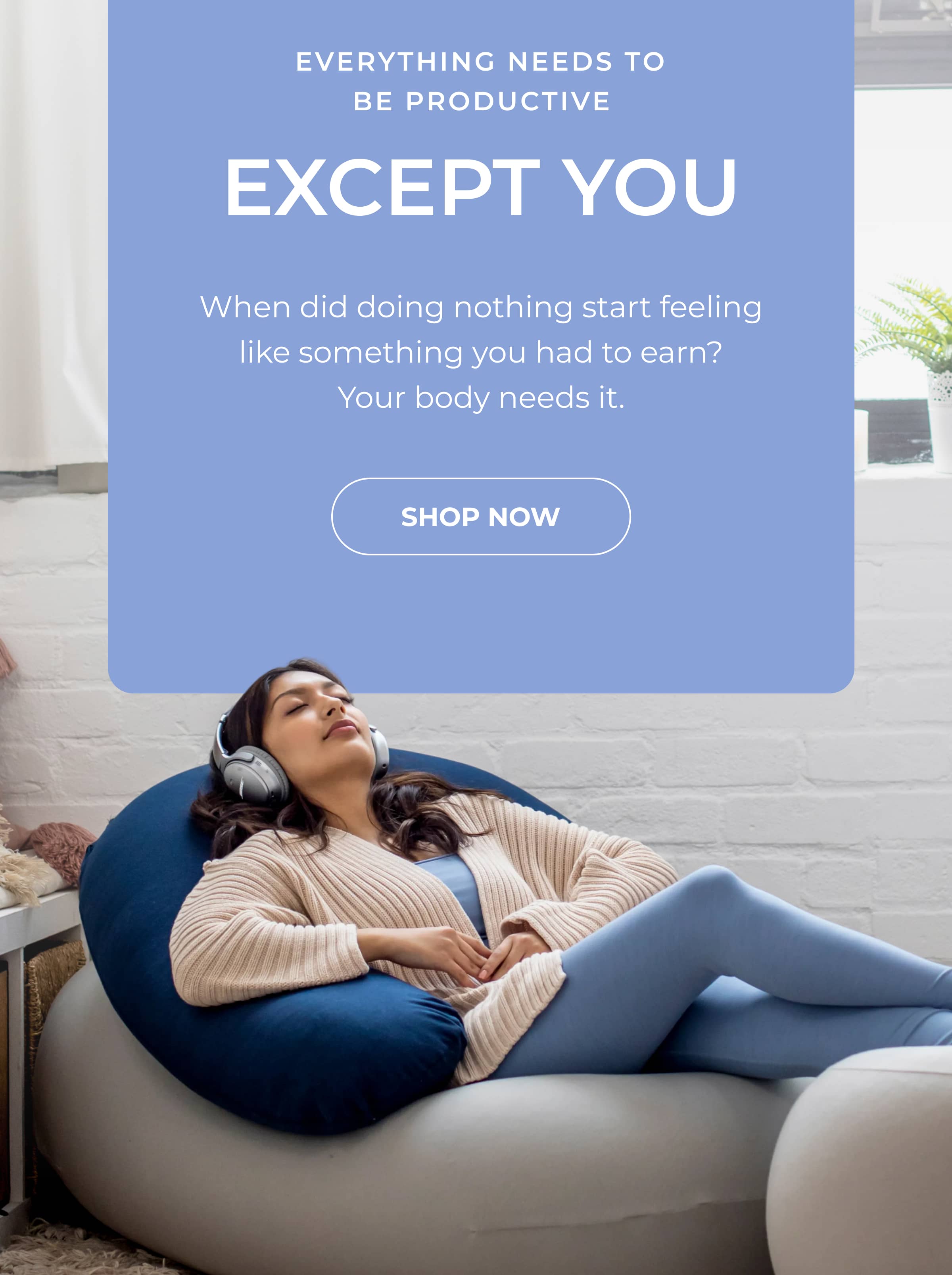 Everything Needs To Be Productive EXCEPT YOU