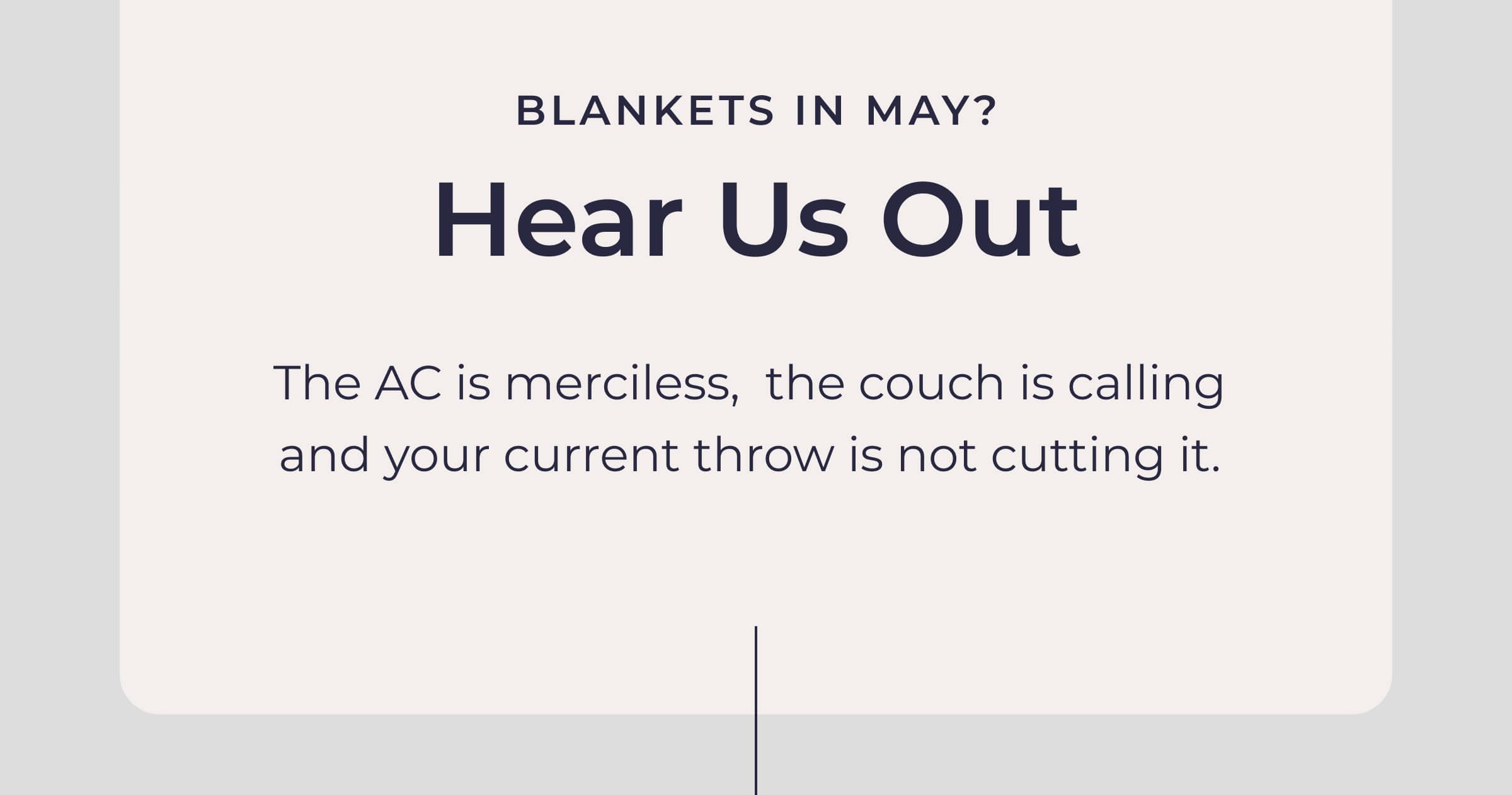 Blankets in May?  Hear us out 