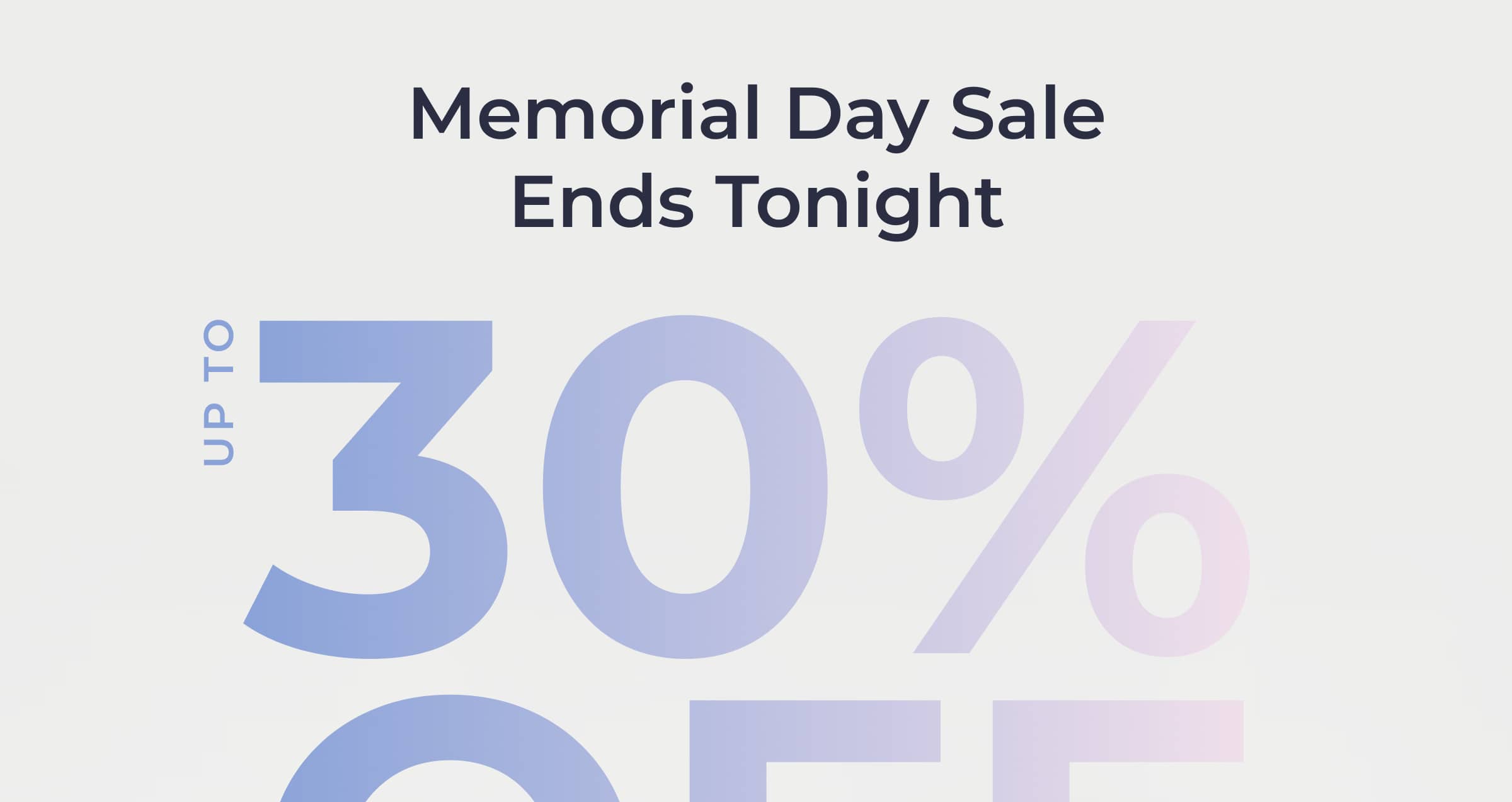 MEMORIAL DAY SALE ENDS TONIGHT