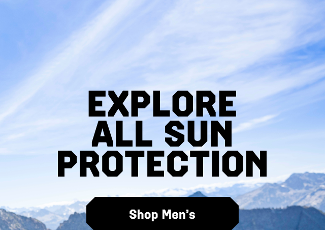 EXPLORE ALL SUN PROTECTION/ Shop Men's 